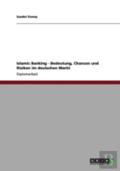 Islamic Banking - Bedeutung, Chancen Und Risiken Im Deutschen Markt