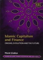 Islamic Capitalism And Finance - Origins, Evolution And The Future