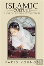 Islamic Culture: A Study Of Cultural Anthropology