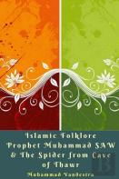 Islamic Folklore Prophet Muhammad Saw & The Spider From Cave Of Thawr