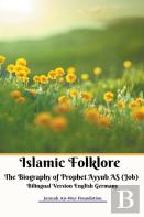 Islamic Folklore The Biography Of Prophet Ayyub As (Job) Bilingual Version English Germany