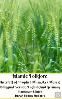 Bertrand.pt - Islamic Folklore The Staff Of Prophet Musa As (Moses) Bilingual Version English And Germany Hardcover Edition