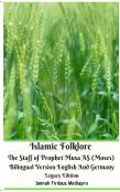 Islamic Folklore The Staff Of Prophet Musa As (Moses) Bilingual Version English And Germany Legacy Edition
