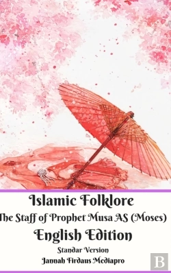 Bertrand.pt - Islamic Folklore The Staff Of Prophet Musa As (Moses) English Edition Standar Version