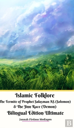 Bertrand.pt - Islamic Folklore The Termite Of Prophet Sulayman As (Solomon) And The Jinn Race (Demon) Bilingual Edition Ultimate
