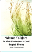 Islamic Folklore The Whale Of Prophet Yunus As (Jonah) English Edition