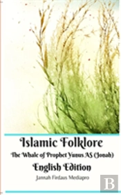 Islamic Folklore The Whale Of Prophet Yunus As (Jonah) English Edition