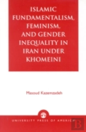 Islamic Fundamentalism, Feminism, And Gender Inequality In Iran Under Khomeini
