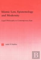 Islamic Law, Epistemology And Modernity