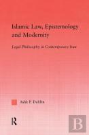 Islamic Law, Epistemology And Modernity