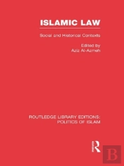 Islamic Law (Rle Politics Of Islam)