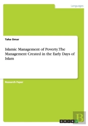 Islamic Management Of Poverty. The Management Created In The Early Days Of Islam