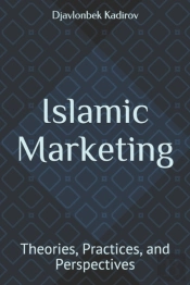 Islamic Marketing: Theories, Practices,