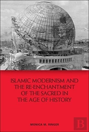 Islamic Modernism And The Re-Enchantment Of The Sacred In The Age Of History