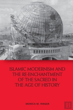 Bertrand.pt - Islamic Modernism And The Re-Enchantment Of The Sacred In The Age Of History