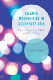 Islamic Modernities In Southeast Asia