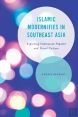 Bertrand.pt - Islamic Modernities In Southeast Asia