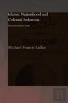 Islamic Nationhood And Colonial Indonesia