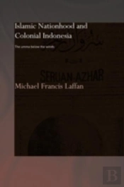 Islamic Nationhood And Colonial Indonesia