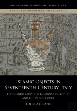 Bertrand.pt - Islamic Objects In Seventeenth-Century Italy