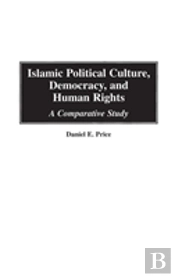 Islamic Political Culture, Democracy And Human Rights