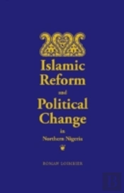 Islamic Reform And Political Change In Northern Nigeria