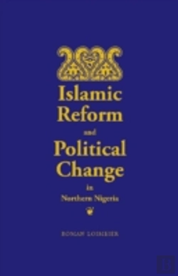 Bertrand.pt - Islamic Reform And Political Change In Northern Nigeria