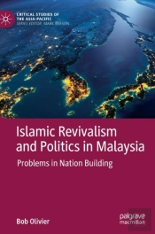 Islamic Revivalism And Politics In Malaysia