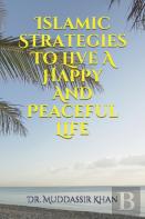 Islamic Strategies To Live A Happy And Peaceful Life