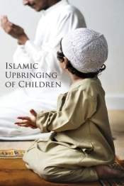 Islamic Upbringing Of Children