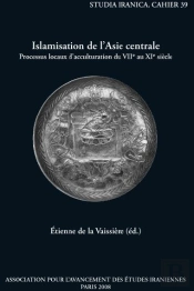Islamisation De L'Asie Centrale ; Processus Locaux D'Acculturation Du Viie Au Xie Siècle