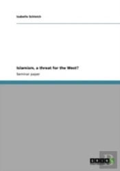 Islamism, A Threat For The West?