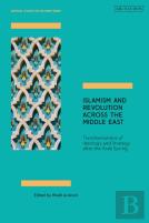 Islamism And Revolution Across The Middle East