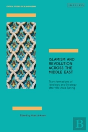 Islamism And Revolution Across The Middle East