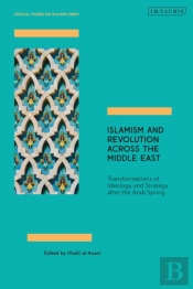 Islamism And Revolution Across The Middle East