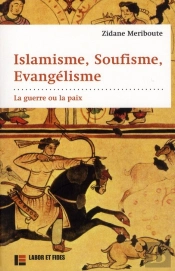 Islamisme, Soufisme, Évangélisme : La Guerre Ou La Paix