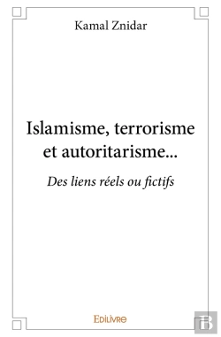 Bertrand.pt - Islamisme, Terrorisme Et Autoritarisme... : Des Liens Réels Ou Fictifs