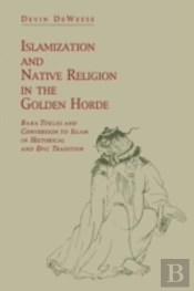 Islamization And Native Religion In The Golden Horde