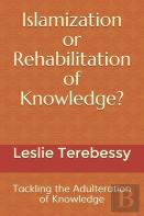 Islamization Or Rehabilitation Of Knowledge?
