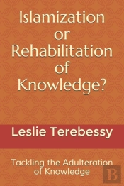 Islamization Or Rehabilitation Of Knowledge?