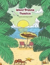Island Dreams Vacation Adult Coloring Bo