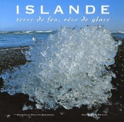 Islande ; Terre De Feu, Reve De Glace