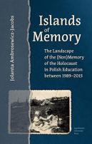 Islands Of Memory - The Landscape Of The (Non)Memory Of The Holocaust In Polish Education Between 1989-2015