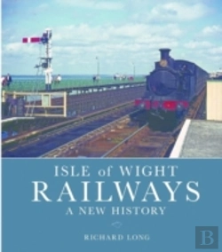 Bertrand.pt - Isle Of Wight Railways: A New History