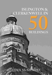 Islington & Clerkenwell In 50 Buildings