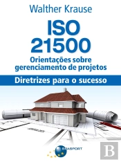Iso 21500 Orientações Sobre Gerenciamento De Projetos: Diretrizes Para O Sucesso