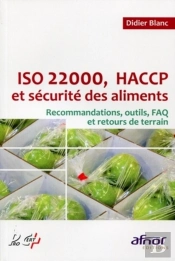 Iso 22000, Haccp Et Sécurité Des Aliments : Recommandations, Outils, Faq Et Retours De Terrain.