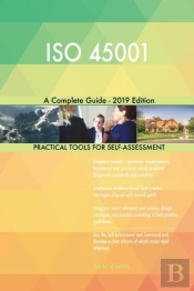 Iso 45001 A Complete Guide - 2019 Edition