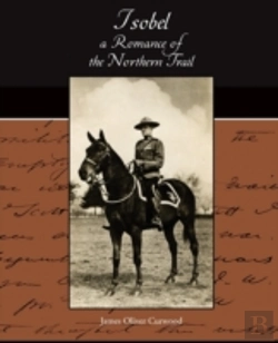Bertrand.pt - Isobel - A Romance Of The Northern Trail
