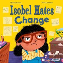 Isobel Hates Change: A Joyful Picture Book About Embracing The Unexpected